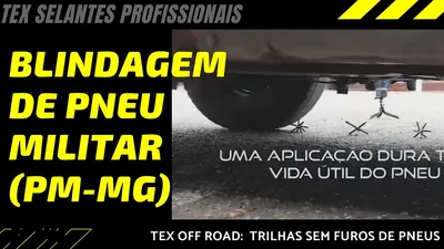 Cena do vídeo: BLINDAGEM DE PNEUS MILITARES COM TEX SELANTES PROFISSIONAIS  - PM MG